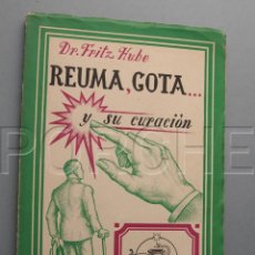 Libros antiguos: REUMA, GOTA ...Y SU CURACIÓN DR.FRITZ HUBE - COLECCIÓN SALUS POPULI -EDITORIAL ORBIS. Lote 115410431