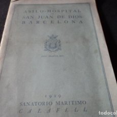 Libros antiguos: ASILO HOSPITAL SAN JUAN DE DIOS SANATORIO MARÍTIMO INAUGURA LA ARCHIDUQUESA DE AUSTRIA CALAFELL 1929. Lote 124217007
