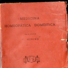 Libros antiguos: HERING : MEDICINA HOMEOPÁTICA DOMÉSTICA (BAILLY BAILLIÉRE, S.F.)