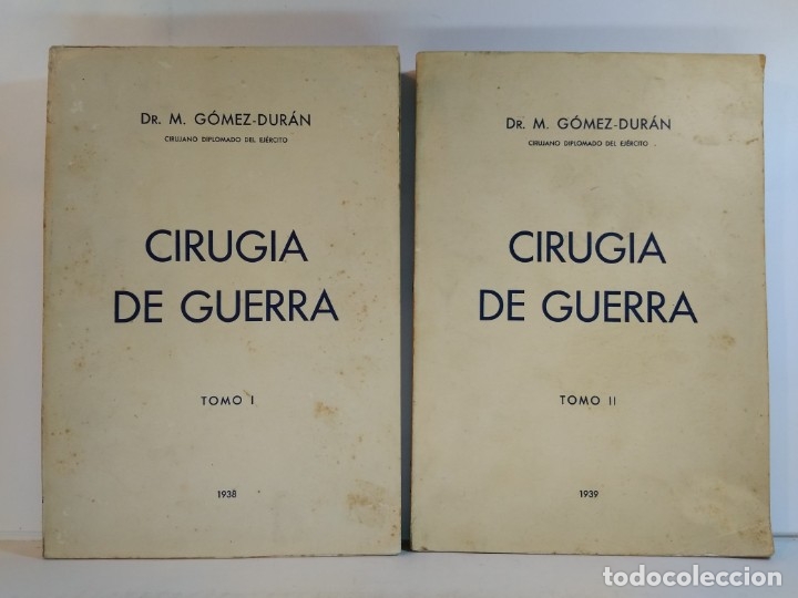 Libri antichi: CIRUG&Iacute;A DE GUERRA. Vol&uacute;menes I-II. Obra completa. Dr. G&Oacute;MEZ-DUR&Aacute;N, M. A&ntilde;os 1938-1939