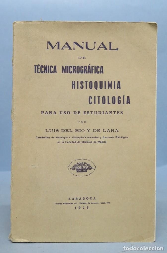 Antiquarische B&uuml;cher: 1923.- MANUAL DE LA TECNICA MICROGRAFICA HISTOQUIMIA CITOLOGIA. LUIS DEL RIO LARA