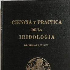 Libros antiguos: CIENCIA Y PRÁCTICA DE LA IRIDOLOGÍA - B. JENSEN - MUY ILUSTRADO. Lote 212078173