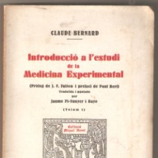 Libros antiguos: INTRODUCCIÓ A L'ESTUDI DE LA MEDICINA EXPERIMENTAL. CLAUDE BERNARD. ED. ARNAU VILANOVA. VELL I BELL.. Lote 183267810