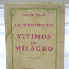Libros antiguos: 1930 - LAS SUBSISTENCIAS VIVIMOS DE MILAGRO - JUAN DE VARGAS - FRAUDES JUNTA ABASTOS BARCELONA. Lote 205259432