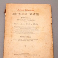 Libros antiguos: JUAN COLL Y BOFILL - MORTALIDAD INFANTIL Y PROFILAXIS - FIRMADO POR EL AUTOR - 1900 - MEDICINA. Lote 217969865