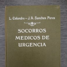 Libros antiguos: SOCORROS MÉDICOS DE URGENCIA. CALANDRE, SANCHEZ PEREZ. 1928