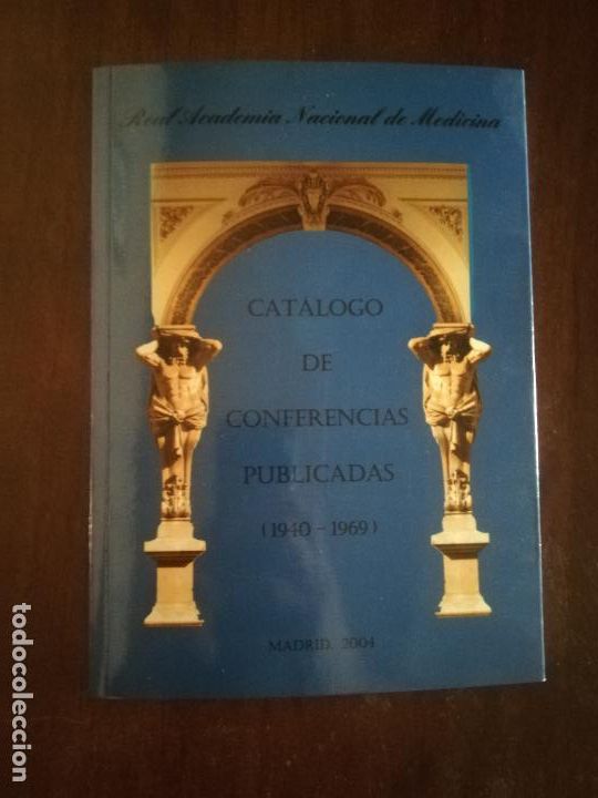 Antiquarische B&uuml;cher: CATALOGO DE CONFERENCIAS PUBLICADAA. 1940- 1969. REAL ACADEMIA NACIONAL DE MEDICINA. PAG 72.