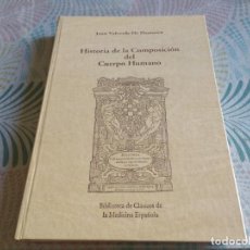Libros antiguos: HISTORIA DE LA COMPOSICIÓN DEL CUERPO HUMANO. JUAN VALVERDE DE HAMUSCO. EDICIÓN FACSÍMIL.