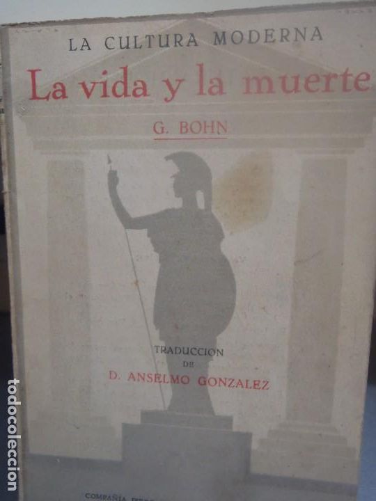 Libri antichi: LA VIDA Y LA MUERTE - LA CULTURA MODERNA - G. BOHN - COMP. IBEROAMERICANA - 1926