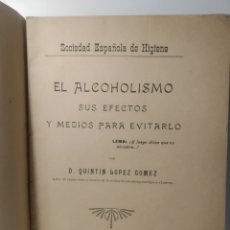 Libros antiguos: QUINTÍN LÓPEZ GÓMEZ. EL ALCOHOLISMO Y LA CRIMINALIDAD. SUS EFECTOS Y MEDIOS PARA EVITARLOS. 1910