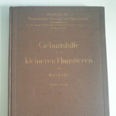Libros antiguos: GEBURTSHILFE BEI DEN KLEINEREN HAUSTIEREN DR.KARL KELLER BERLIN 1928. Lote 287905773