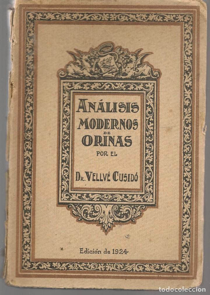 Libros antiguos: AN&Aacute;LISIS MODERNOS DE ORINA. DR. VELLV&Eacute; CUSID&Oacute;. EDICI&Oacute;N, 1924. SEIX BARRAL. (P/C8)