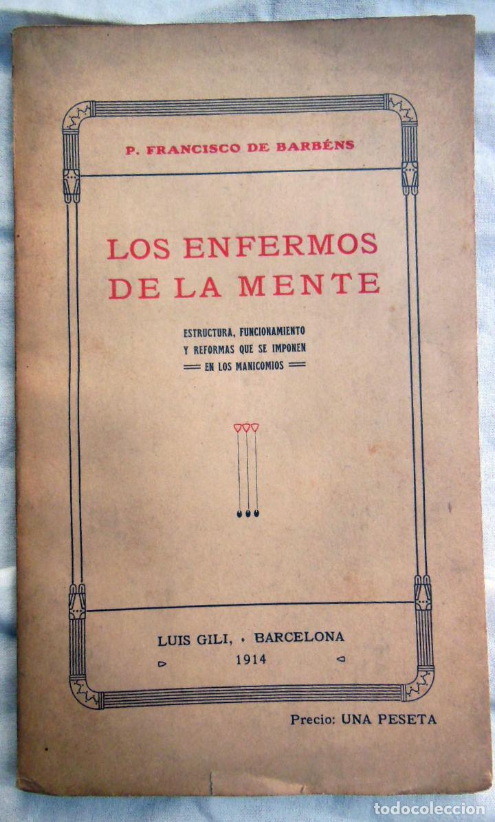 Libros antiguos: LOS ENFERMOS DE LA MENTE. Estructura, Funcionamiento y reformas que se imponen en los Manicomios1914
