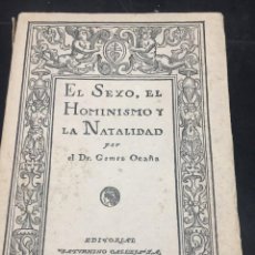 Libros antiguos: EL SEXO EL HOMINISMO Y LA NATALIDAD. DR. GOMEZ OCAÑA 1919. SATURNINO CALLEJA. Lote 307969658