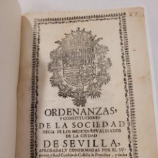 Libros antiguos: ORDENANZAS DE LA SOCIEDAD REGIA DE LOS MÉDICOS REVALIDADOS DE LA CIUDAD DE SEVILLA - 1700
