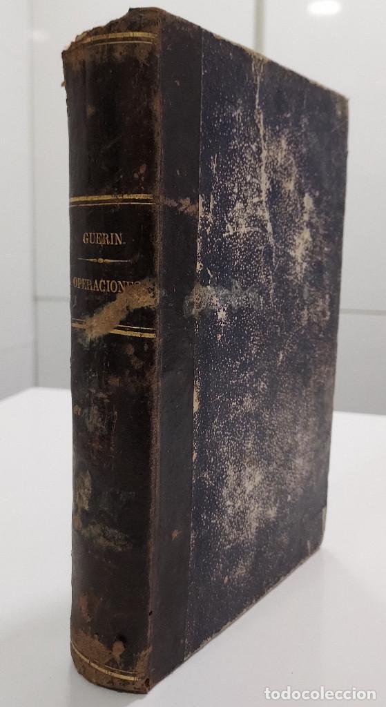Libri antichi: ELEMENTOS DE CIRUGIA OPERATORIA O TRATADO PRACTICO DE LAS OPERACIONES. ALFONSO GUERIN. 1873