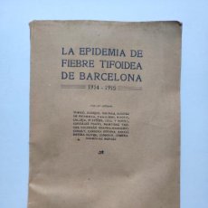 Libros antiguos: LA EPIDEMIA DE FIEBRE TIFOIDEA DE BARCELONA, 1914-1915. GACETA MÉDICA CATALANA, 1915. Lote 313892268
