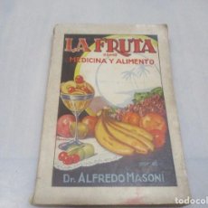 Libros antiguos: DR. ALFREDO MASONI LA FRUTA COMO MEDICINA Y ALIMENTO W13032. Lote 334204038