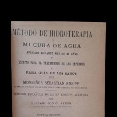 Libros antiguos: MÉTODO DE HIDROTERAPIA O MI CURA DE AGUA - SEBASTIAN KNEIPP – 1895. Lote 340885893
