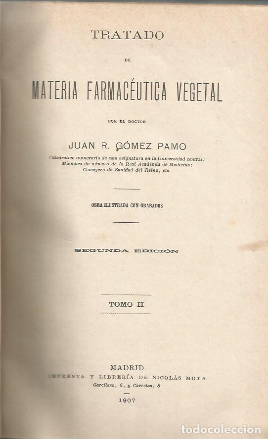 Libros antiguos: TRATADO DE MATERIA FARMAC&Eacute;UTICA VEGETAL TOMO II por el Doctor JUAN R. GOMEZ PAMO