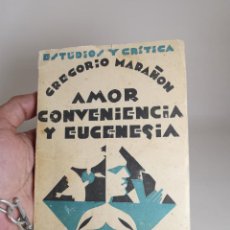 Libros antiguos: GREGORIO MARAÑÓN : AMOR, CONVENIENCIA, EUGENESIA.