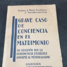 Libros antiguos: GRAVE CASO DE CONCIENCIA EN EL MATRIMONIO. SU SOLUCIÓN POR CONTINENCIA PERIÓDICA MÉTODO OGINO. 1935