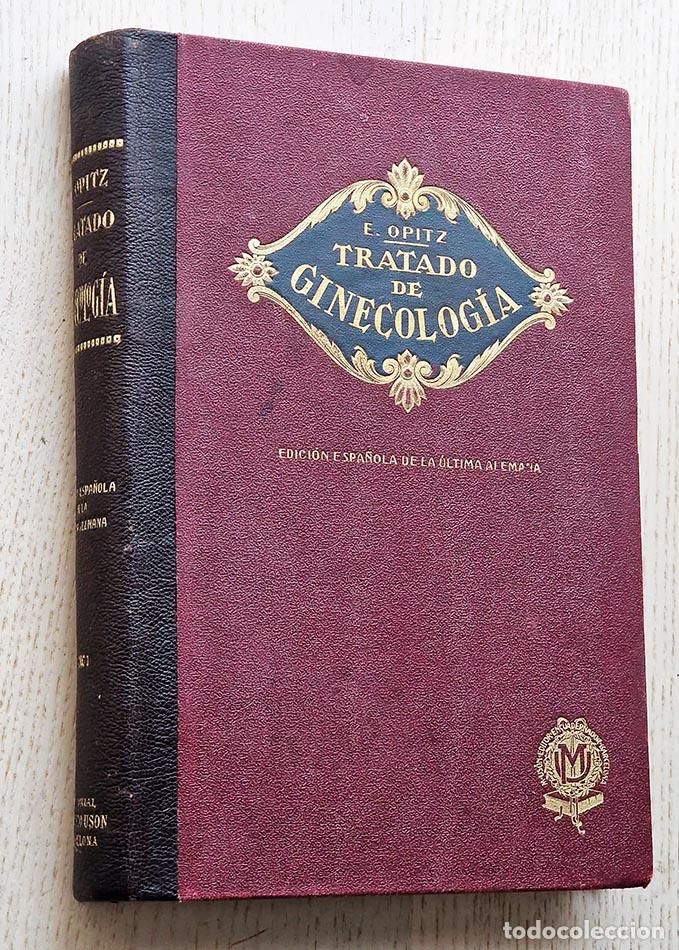 Libros antiguos: TRATADO DE GINECOLOGIA para medicos y estudiantes. Tomo primero (edici&oacute;n de 1927) - OPITZ, E.