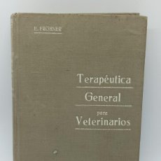 Libros antiguos: TERAPEUTICA GENERAL PARA VETERINARIOS E.FROHNER 1916. Lote 365782256