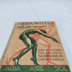 Libros antiguos: FUERZA, BELLEZA Y SALUD PARA TODOS. JOSÉ MONTESÓ, EDITOR. 1930. Lote 366201526