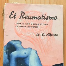 Libros antiguos: EL REUMATISMO CÓMO SE EVITA Y CÓMO SE CURA POR MEDIOS NATURALES - DR. E. ALFONSO AÑO 1937. Lote 377233769