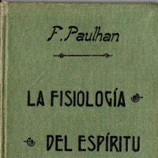 Libros antiguos: F. PAULHAN : LA FISIOLOGÍA DEL ESPÍRITU (F. GRANADA, 1907)