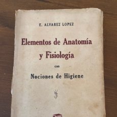 Libros antiguos: ELEMENTOS DE ANATOMÍA Y FISIOLOGÍA CON NOCIONES DE HIGIENE. E. ALVAREZ LOPEZ. 1935. Lote 393605344