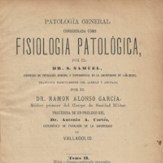 Libros antiguos: PATOLOGÍA GENERAL CONSIDERADA COMO FISIOLOGÍA PATOLÓGICA. DR. S. SAMUEL. 1885.. Lote 396791719