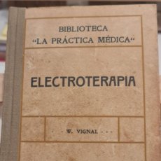 Libros antiguos: LIBRO ”ELECTROTERAPIA” DE W. VIGNAL ED. PUBUL, BARCELONA 1930. Lote 397542504