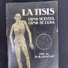 Libros antiguos: LA TISIS COMO SE EVITA COMO SE CURA. DR BJANCAY 1915 EDICION ILUSTRADA. Lote 401544029