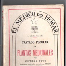 Libros antiguos: WIFREDO BOUÉ : EL MÉDICO DEL HOGAR TRATADO POPULAR DE PLANTAS MEDICINALES (SINTES, 1938). Lote 401545444