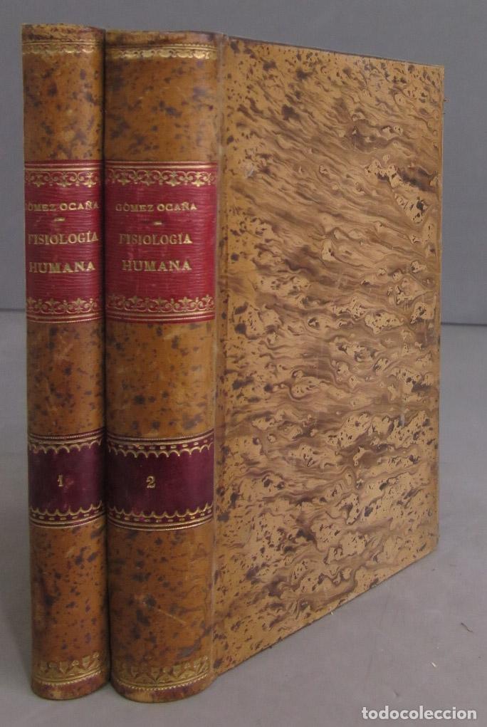 Libri antichi: Fisiolog&iacute;a humana te&oacute;rica y experimental. G&oacute;mez Oca&ntilde;a. 1915. 2 TOMOS