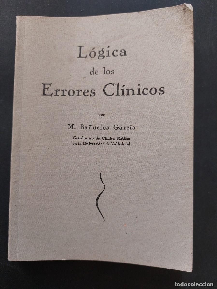 Libri antichi: La logica de los errores clinicos- M.Bs&ntilde;uelos Garcia