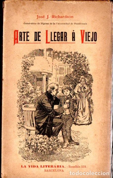 Libri antichi: RICHARDSON : EL ARTE DE LLLEGAR A VIEJO (LA VIDA LITERARIA)