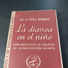 Libros antiguos: LA DIARREA EN EL NIÑO.- S.DIAZ BERRIO.-1934
