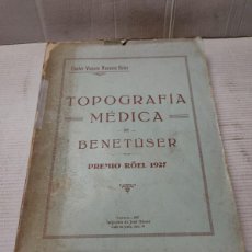 Libros antiguos: LIBRO - TOPOGRAFÍA MEDICA DE BENETÚSER- PREMIO RÖEL 1927 - POR DOCTOR VICENTE NAVARRO SOLER DEDICADO