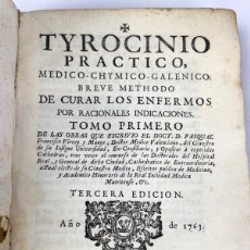 Libri antichi: TYROCINIO PRACTICO, MEDICO-CHYMICO-GALENICO. 1763 - BREVE METHODO DE CURAR LOS ENFERMOS...