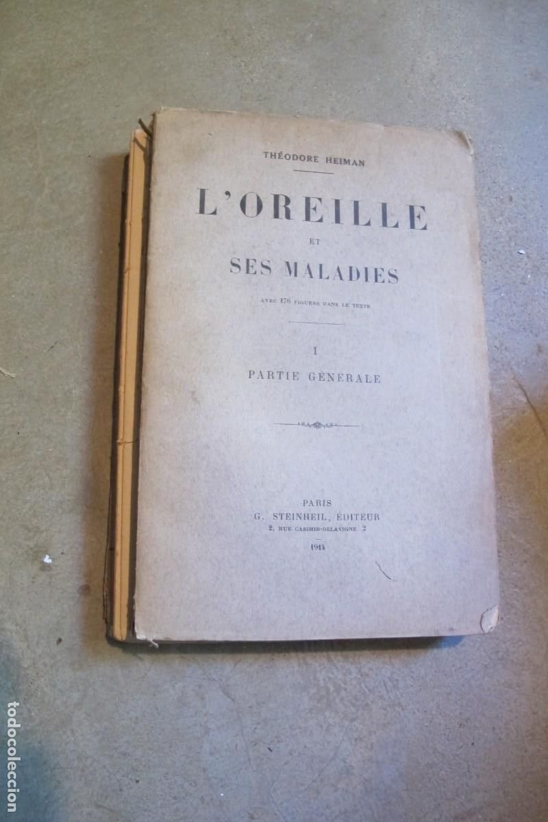 Libros antiguos: L'OREILLE ET SES MALADIE. THEODORE HEIMAN. I PARTIE GENERALE. 1914. LA OREJA Y SUS ENFERMEDADES