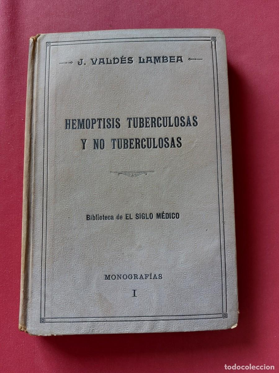 Libri antichi: Hemoptisis tuberculosas y no tuberculosas- 1929