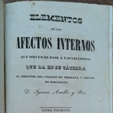 Libros antiguos: ELEMENTOS DE AFECTOS INTERNOS, IGNACIO AMELLER Y ROS 1840 (MEDICINA) TOMO I
