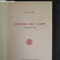 Libros antiguos: L-7013. CIRUJANOS DEL ”CAMP” EN EL SIGLO XVIII. DIEGO FERRER. EDICIONS ROSA DE REUS. 1968.