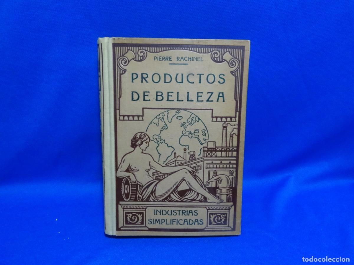 Old books: PRODUCTOS DE BELLEZA. PIERRE RACHINEL. 341 PAG.