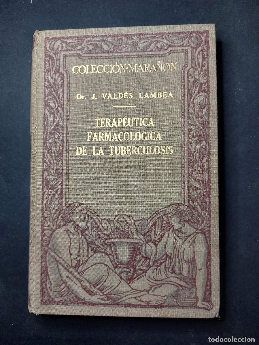 Libri antichi: Terape&uacute;tica farmacol&oacute;gica de la tuberculosis - Jos&eacute; Vald&eacute;s - 1929 - con ex libris