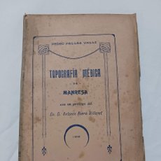 Libros antiguos: TOPOGRAFÍA MÉDICA DE MANRESA (1906 - 1909) - PEDRO PALLÀS VALLS, ANTONIO RIERA VILLARET (BAGES)