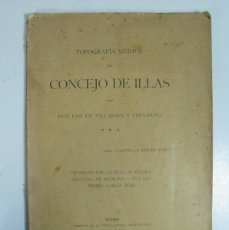 Libros antiguos: TOPOGRAFIA MEDICA DEL CONCEJO DE ILLAS. VILLARAIN Y FERNANDEZ. 1923. ASTURIAS. FIRMADO POR EL AUTOR.